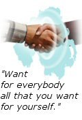 Want for everybody all that you want for yourself. -- Wallace Wattles in The Science of Being Well